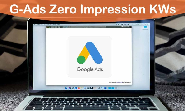 G-Ads Zero Impressions KWs